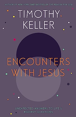 Encounters With Jesus: Unexpected Answers to Life's Biggest Questions von Hodder & Stoughton